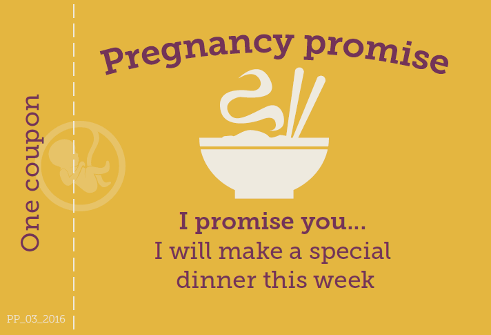 Pregnancy promise - I promise you... I will make a special dinner this week